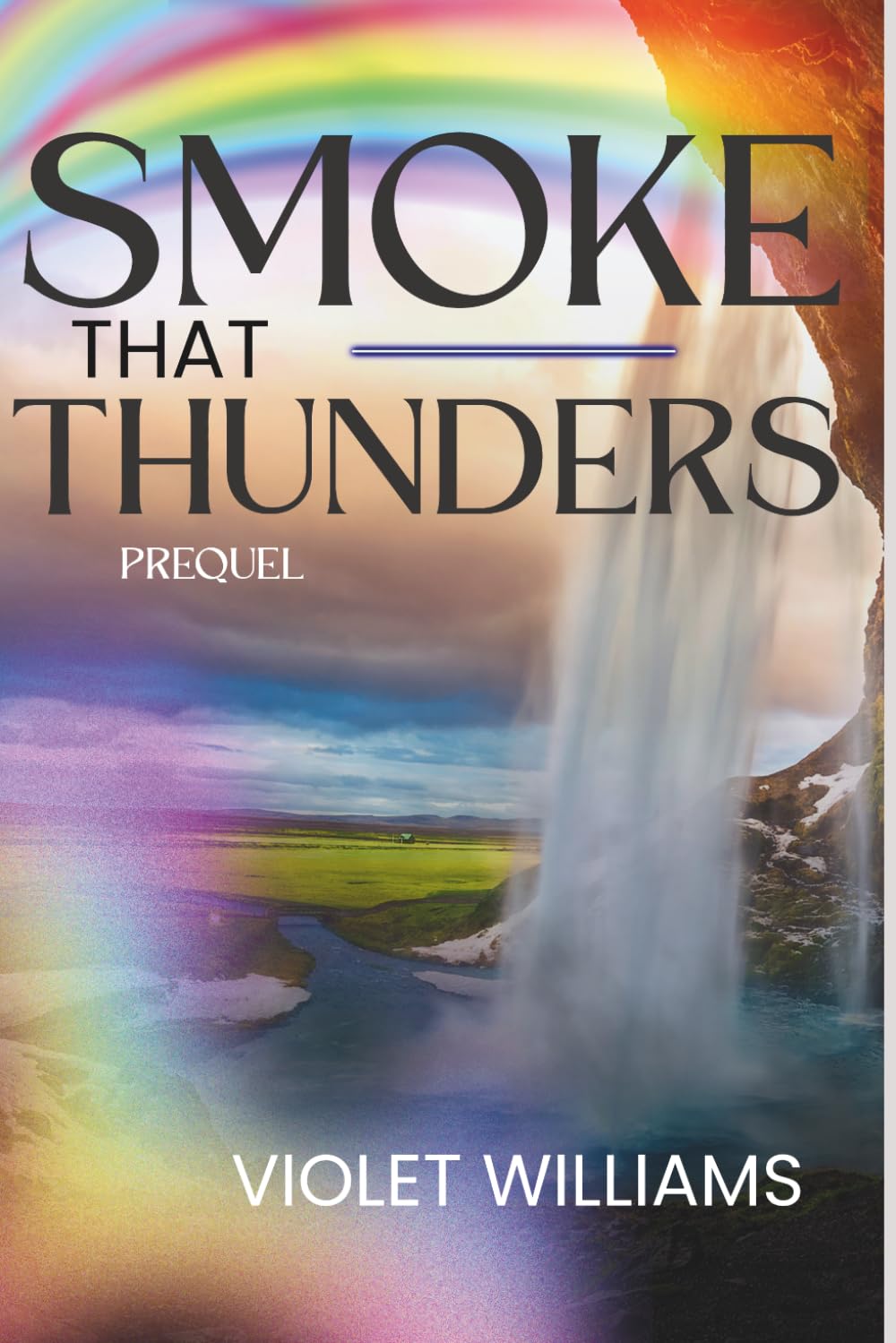 SMOKE THAT THUNDERS: A Prequel Novella: Before the Rainbow Breathes