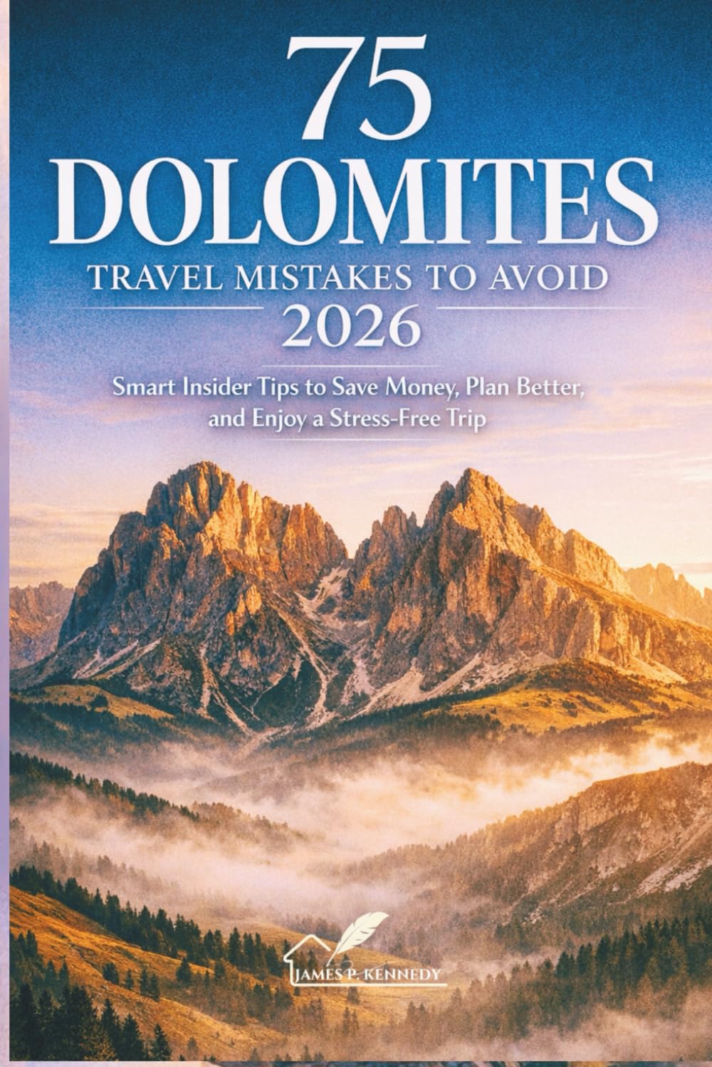 75 Dolomites Travel Mistakes to Avoid 2026: Smart Insider Tips to Save Money, Plan Better, and Enjoy a Stress-Free Trip