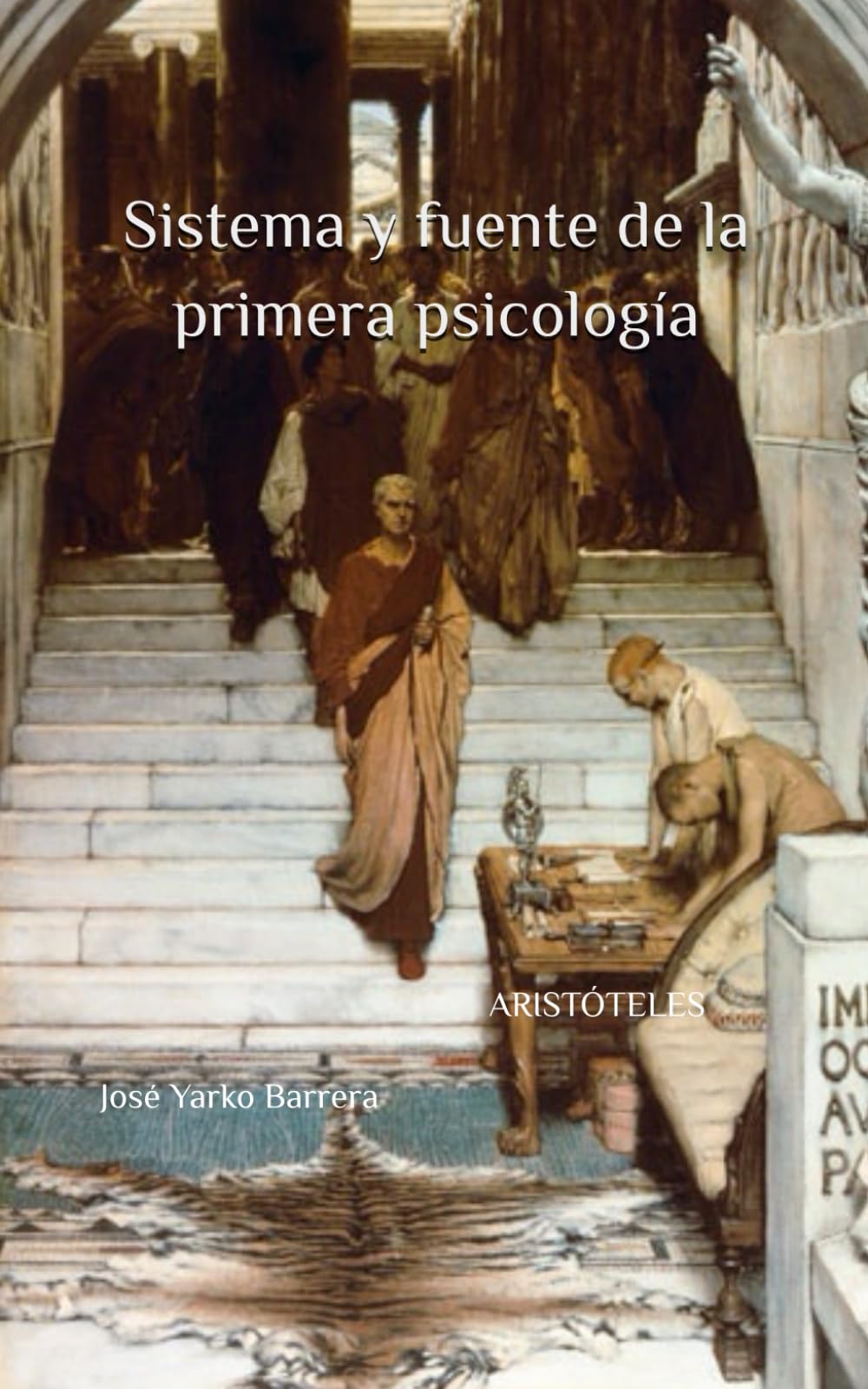 ARISTÓTELES: SISTEMA Y FUENTE DE LA PRIMERA PSICOLOGÍA