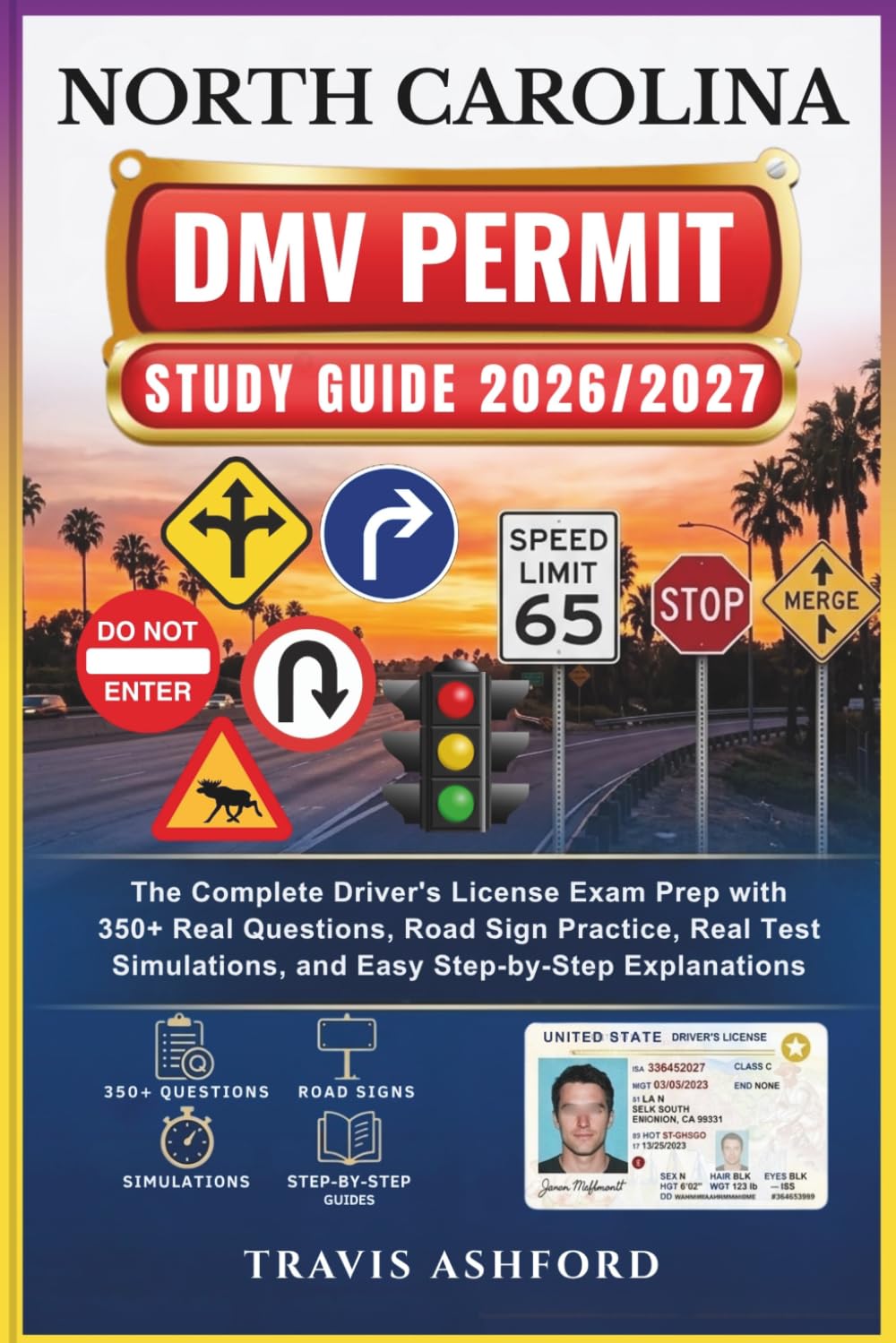 NORTH CAROLINA DMV PERMIT STUDY GUIDE 2026/2027: The Complete Driver’s License Exam Prep with 350+ Real Questions, Road Sign Practice, Real Test Simulations, and Easy Step-by-Step Explanations