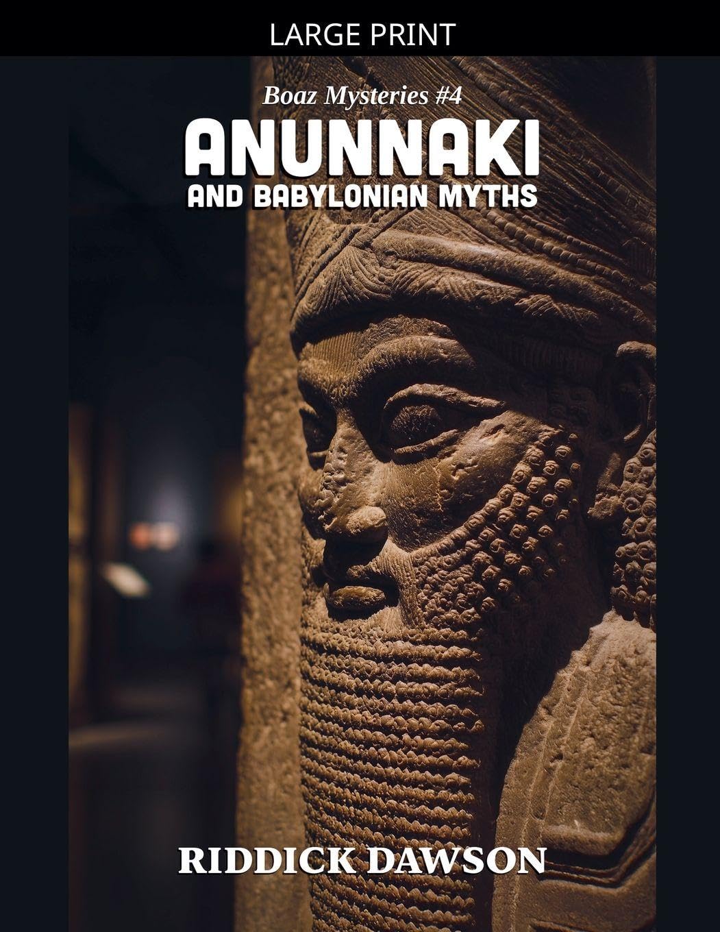 Anunnaki and Babylonian Myths: 4 (Boaz Mysteries)