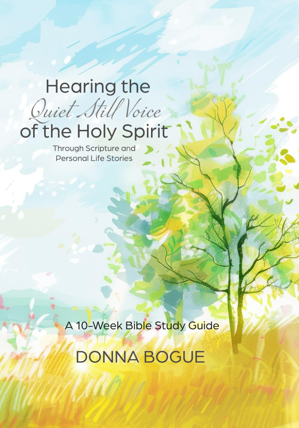 Hearing the Quiet Still Voice of the Holy Spirit Through Scripture and Personal Life Stories