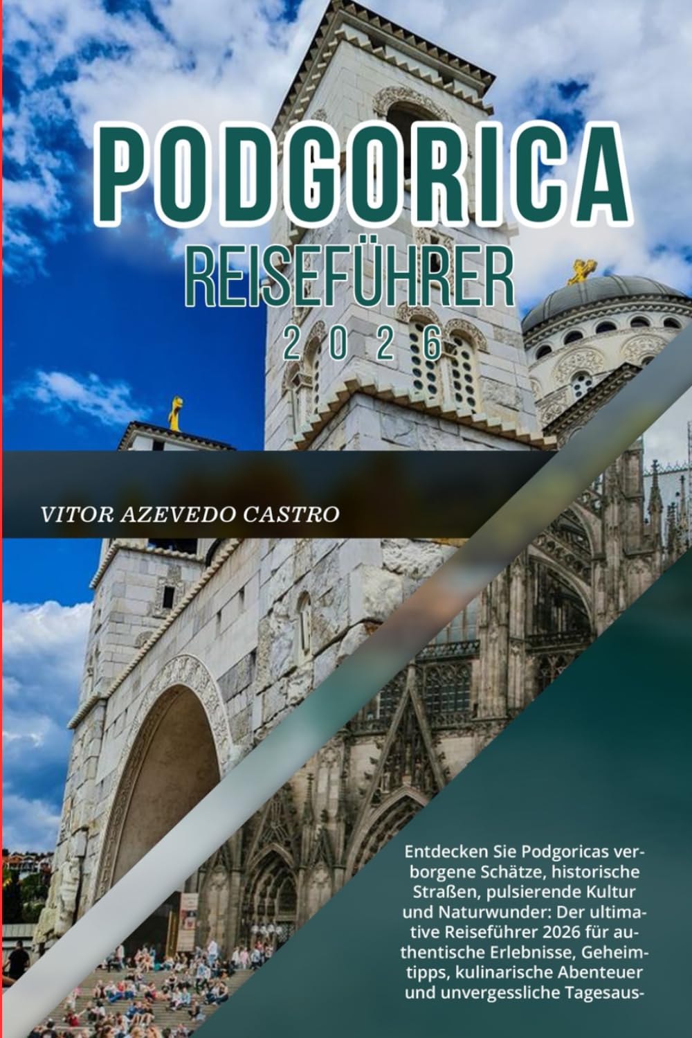PODGORICA REISEFÜHRER 2026: Entdecken Sie Podgoricas verborgene Schätze, pulsierende Kultur und Naturwunder: Der ultimative Reiseführer 2026 für ... Abenteuer und unvergessliche Tagesausflüge