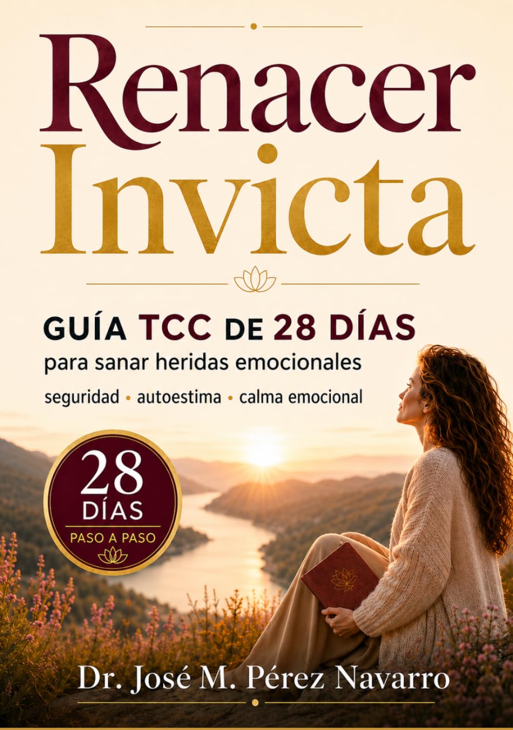 Renacer Invicta: Programa Cognitivo-Conductual de Resiliencia Femenina (28 días)