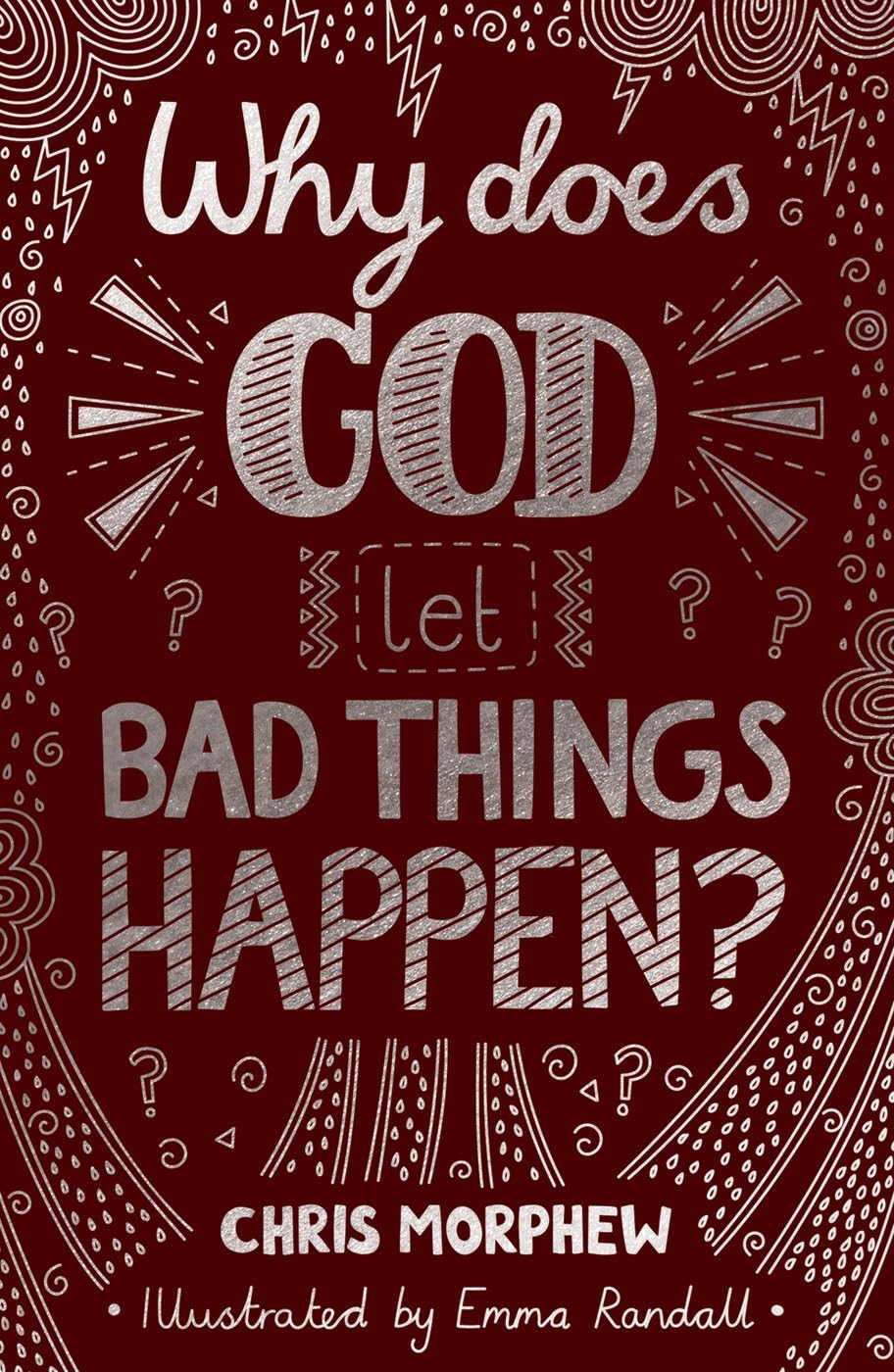 Why Does God Let Bad Things Happen?: (Apologetics for Christian Kids and tweens: why does God allow suffering?) (Big Questions)