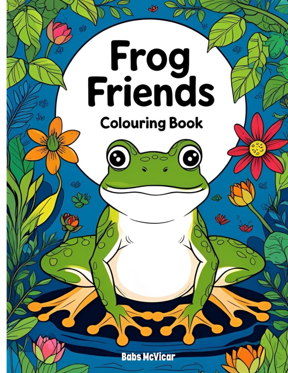 Frog Friends Colouring Book: A Fun-Filled Colouring Adventure for All Ages (Amazing Amphibians & Reptiles Colouring Series)