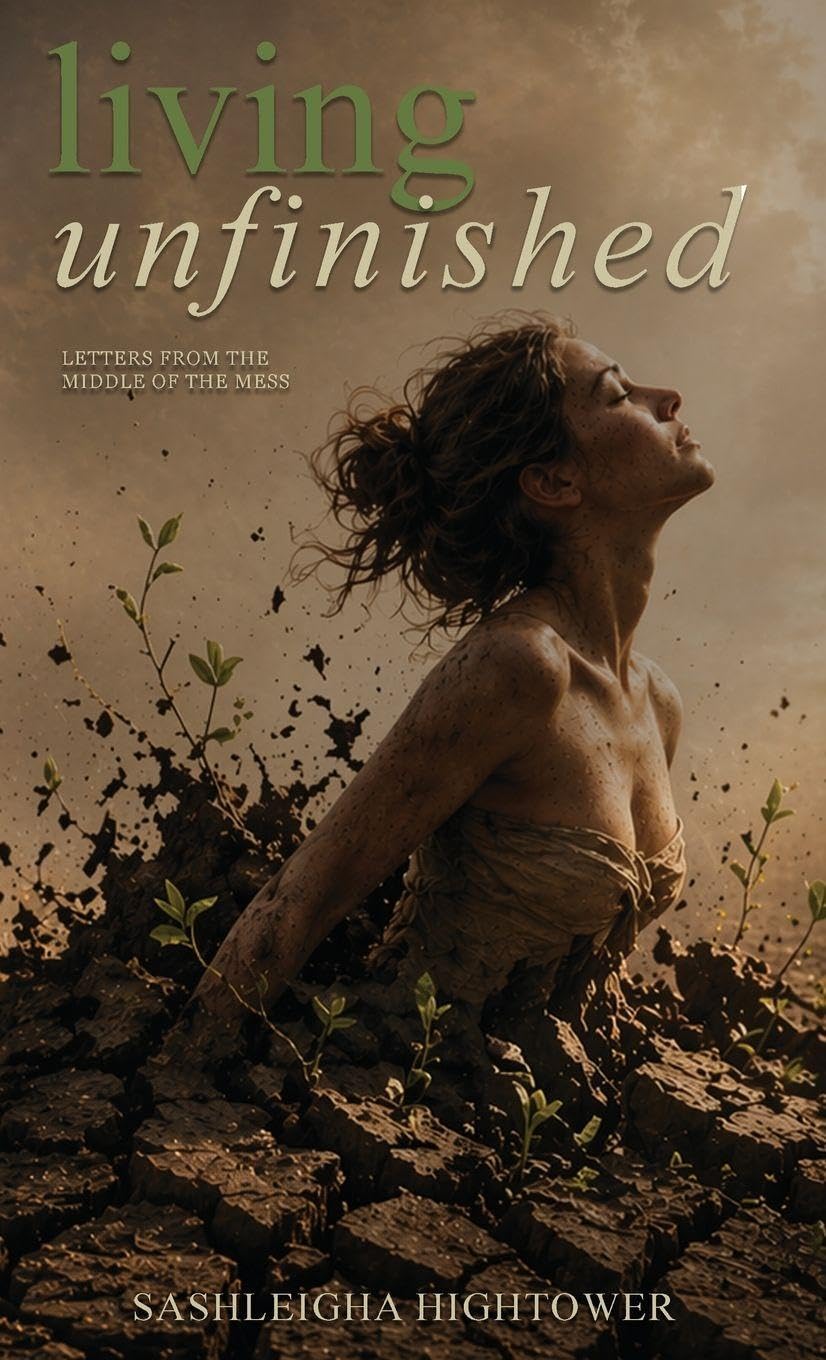 Living Unfinished: Letters From The Middle Of The Mess
