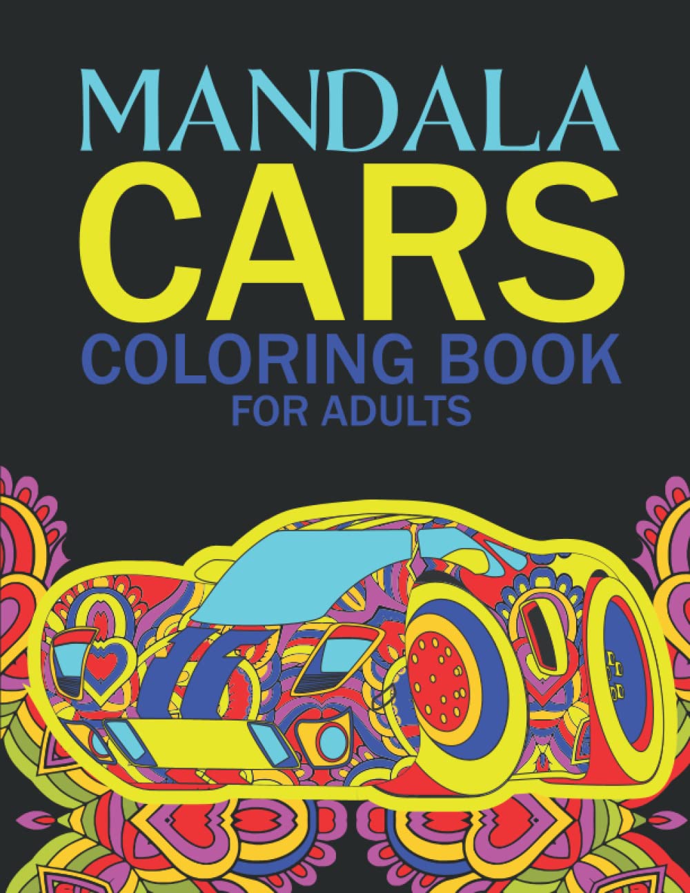 MANDALA CARS: Coloring Book For Adults Paperback – July 21, 2022