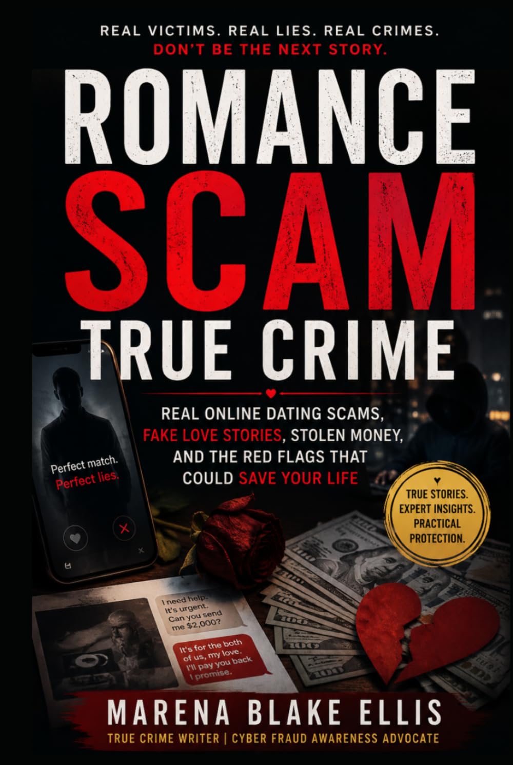Romance Scam True Crime: Real Online Dating Scams, Fake Love Stories, Stolen Money, and the Red Flags That Could Save Your Life