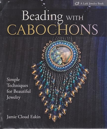 Beading with Cabochons: Simple Techniques for Beautiful Jewelry (Lark Jewelry Books)