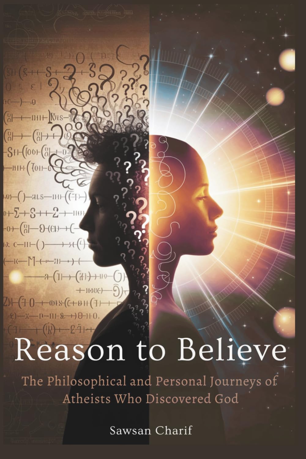 Reason to Believe: The Philosophical and Personal Journeys of Atheists Who Discovered God