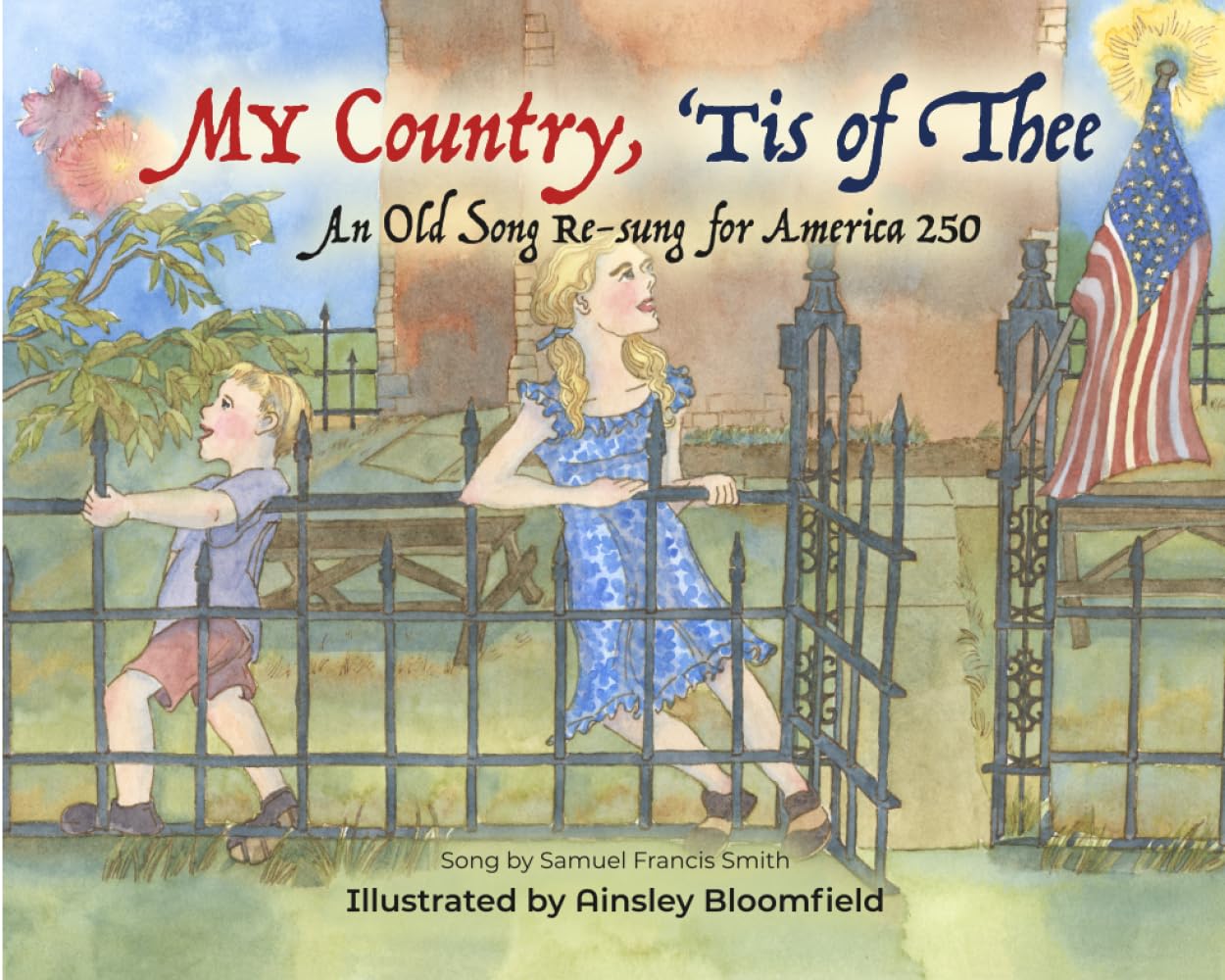 My Country, 'Tis of Thee: An Old Song Re-sung for America 250