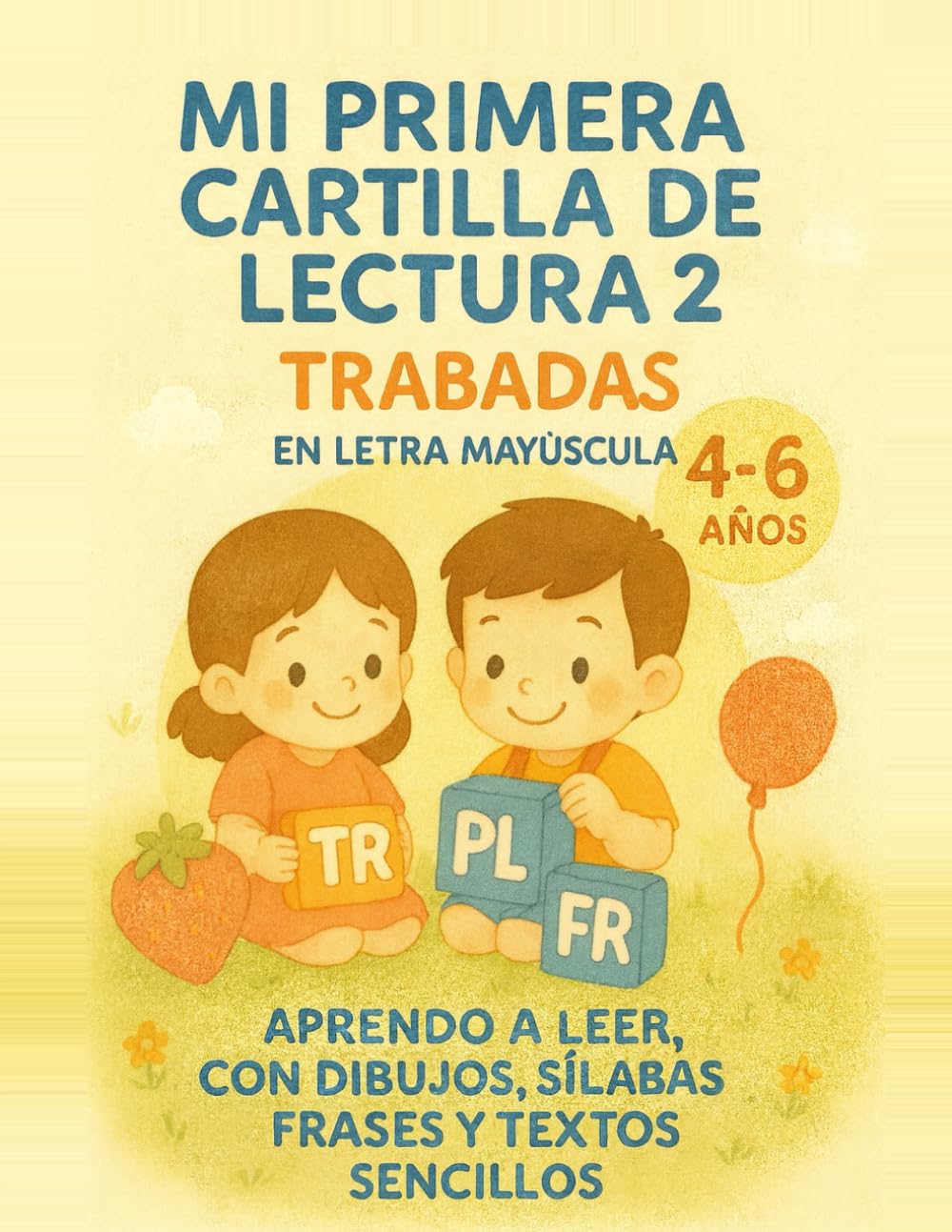 MI PRIMERA CARTILLA DE LECTURA 2 TRABADAS: APRENDO A LEER, CON DIBUJOS, SÍLABAS, FRASES Y TEXTOS SENCILLOS
