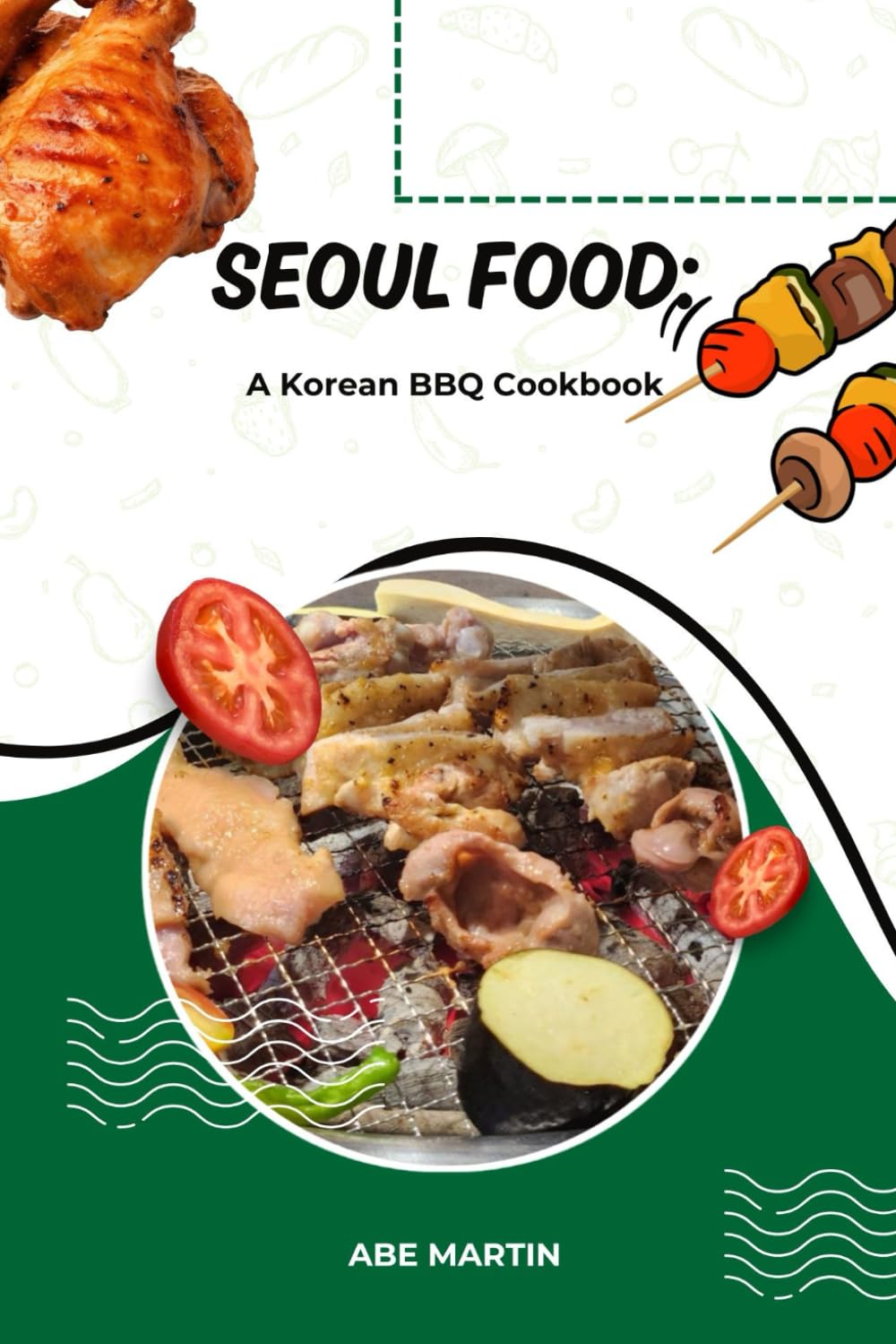 SEOUL FOOD: A KOREAN BBQ COOKBOOK