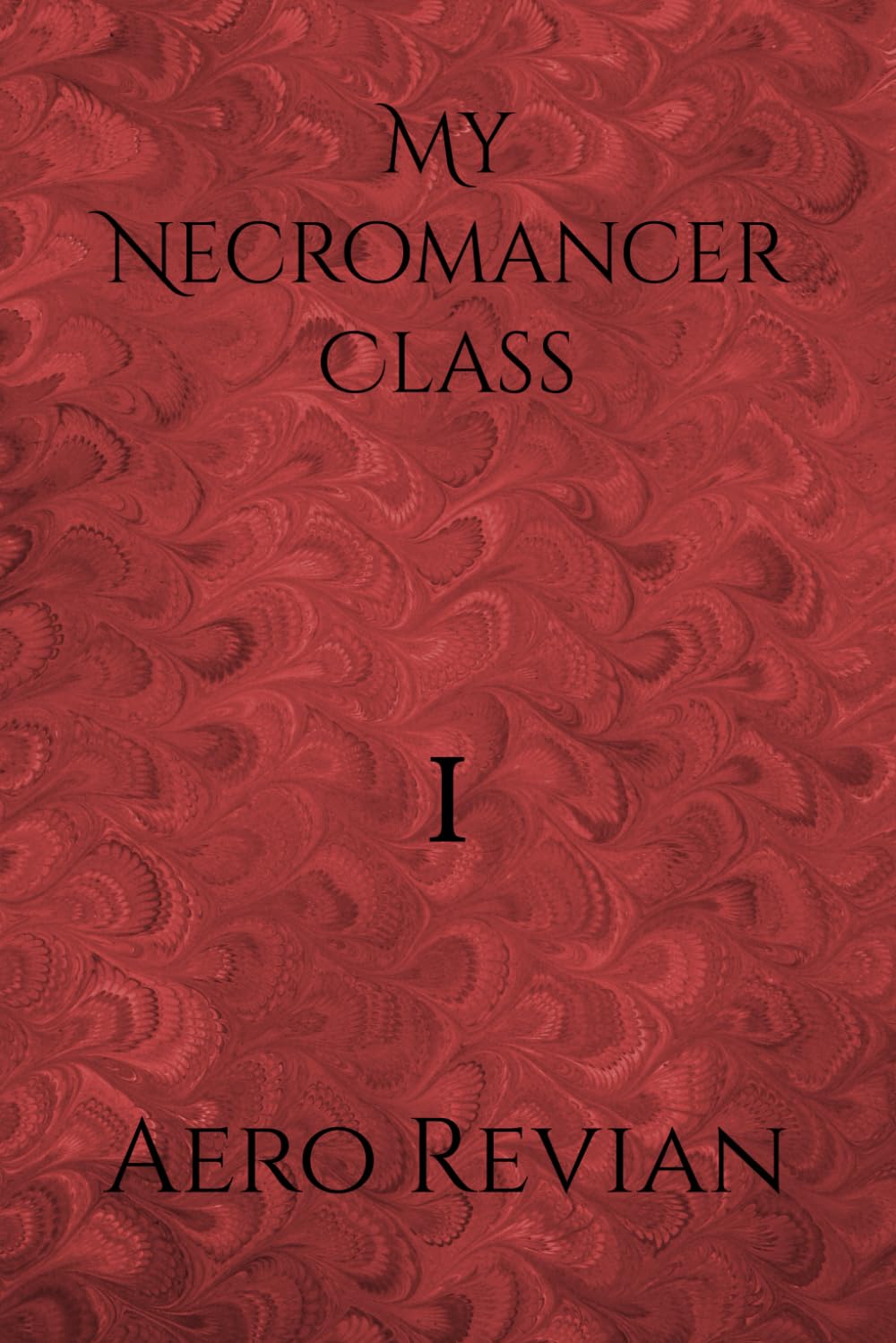 My Necromancer Class: Part 1 - A Born Threat (A LitRPG Fantasy Adventure)