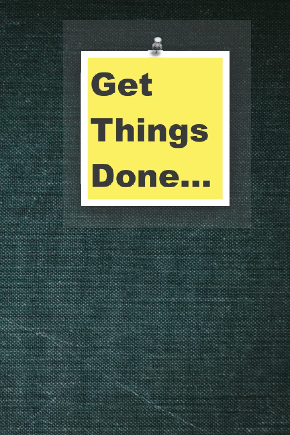 Get Things Done… Productivity Journal: Help Organise Yourself & Prioritise Your Productivity