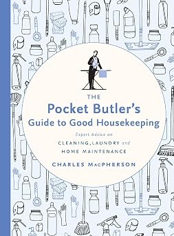 The Pocket Butlers Guide to Good Housekeeping Expert Advice on Cleaning, Laundry and Home Maintenance