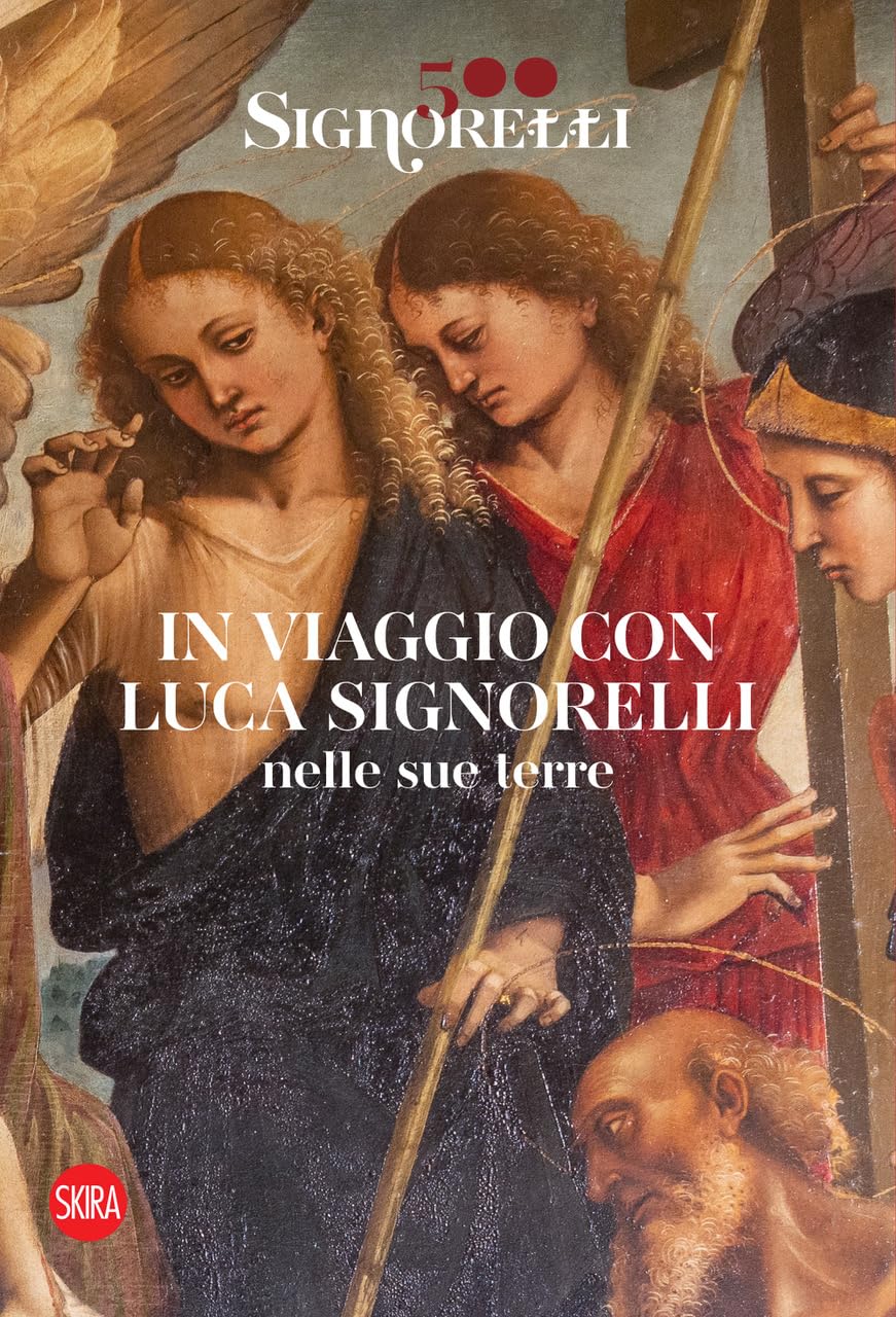 Signorelli 500. In Viaggio Con Luca Signorelli Nelle Sue Terre - 4