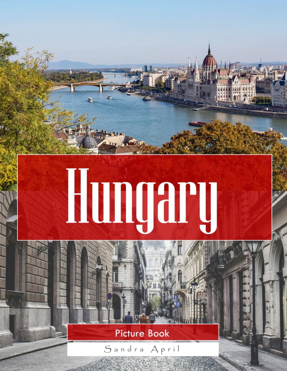 Hungary: A Stunning Coffee Table Picture Book – For Travelers & Tourism Lovers