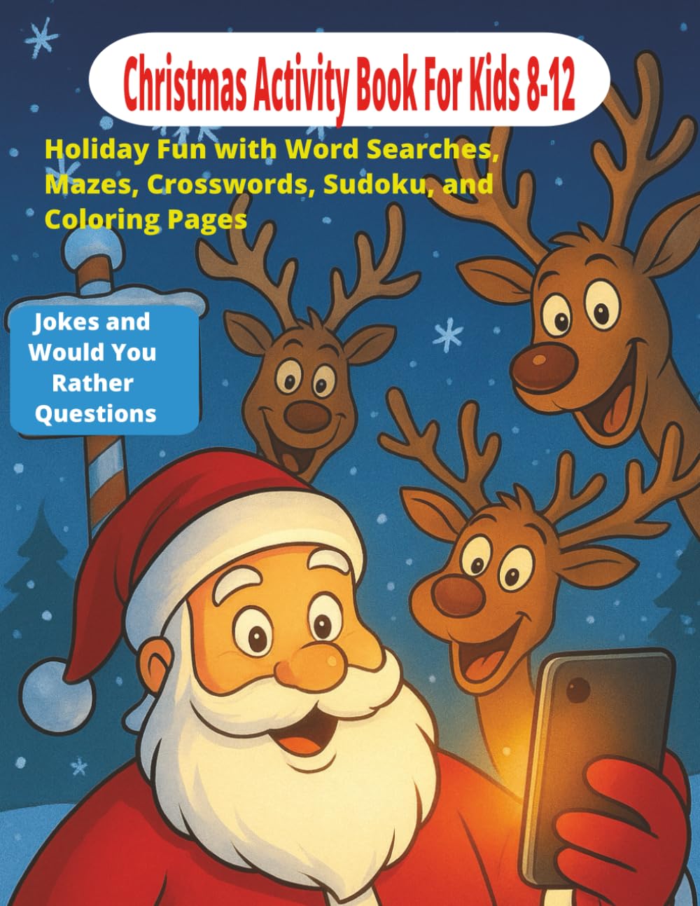 Christmas Activity Book For Kids 8-12: Holiday Fun with Word Searches, Mazes, Crosswords, Sudoku, Coloring Pages, Jokes, and Would You Rather Questions