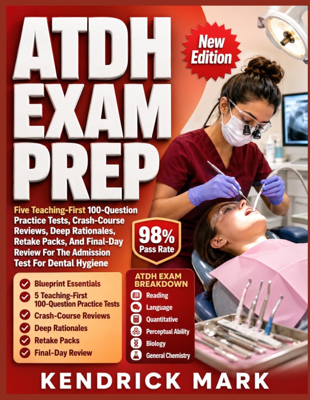 ATDH EXAM PREP: Five Teaching-First 100-Question Practice Tests, Crash-Course Reviews, Deep Rationales, Retake Packs, And Final-Day Review For The Admission Test For Dental Hygiene