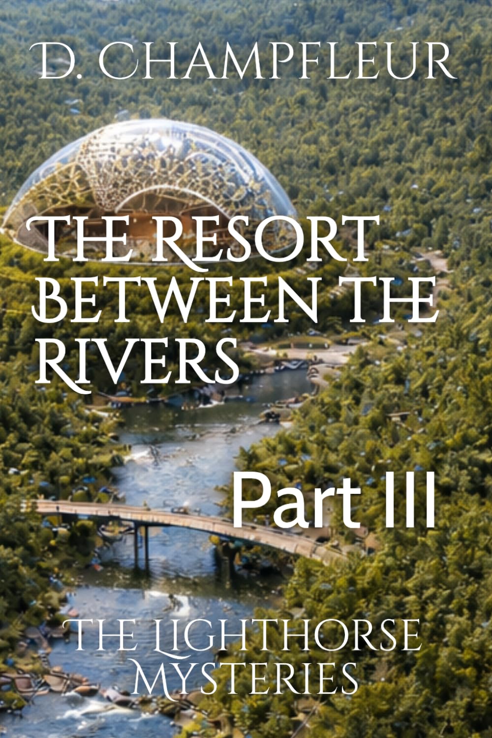 The Resort Between the Rivers: Part III: 33 (The Lighthorse Mysteries)