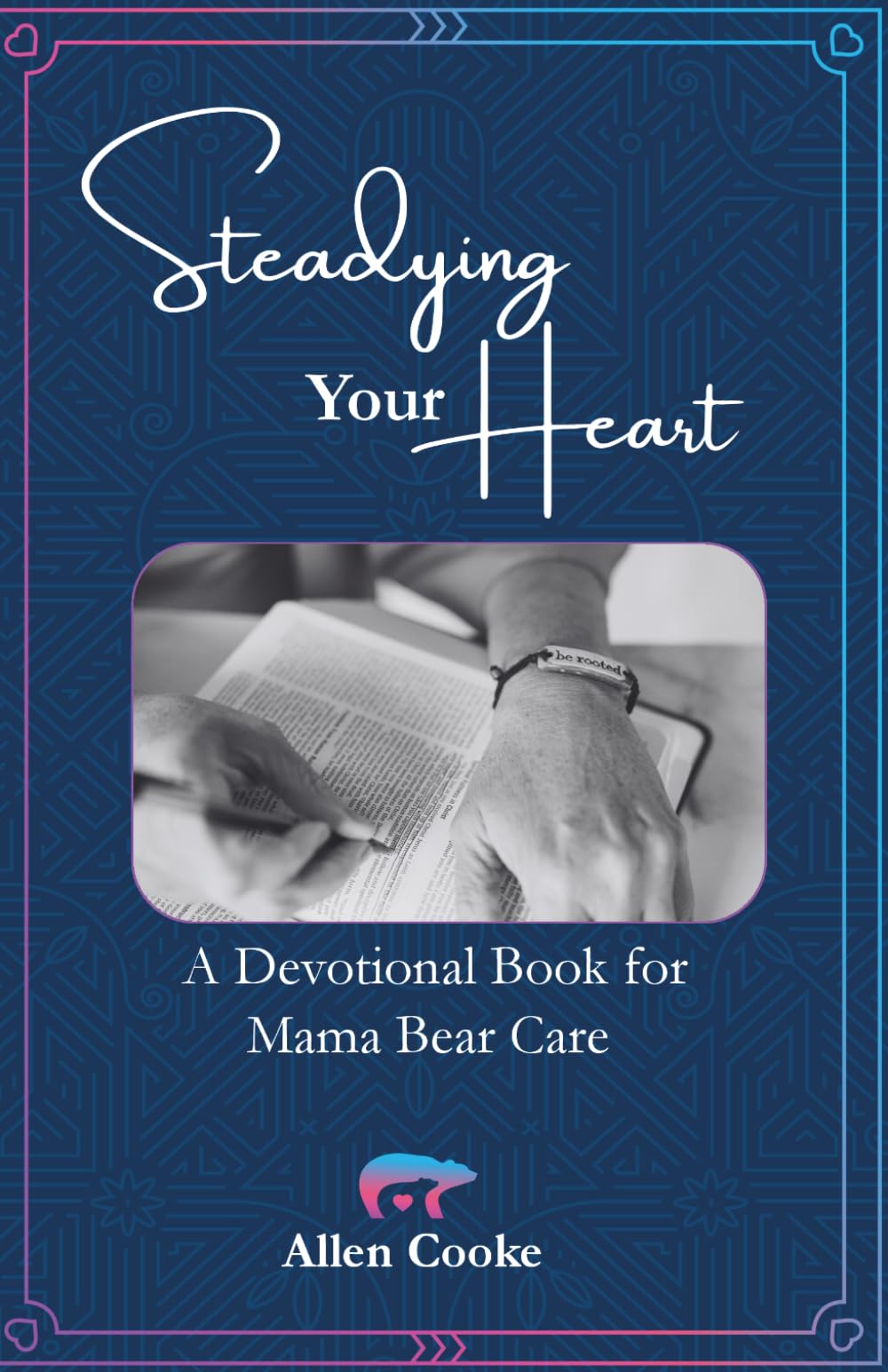 Steadying Your Heart: A Devotional Book for Mama Bear Care