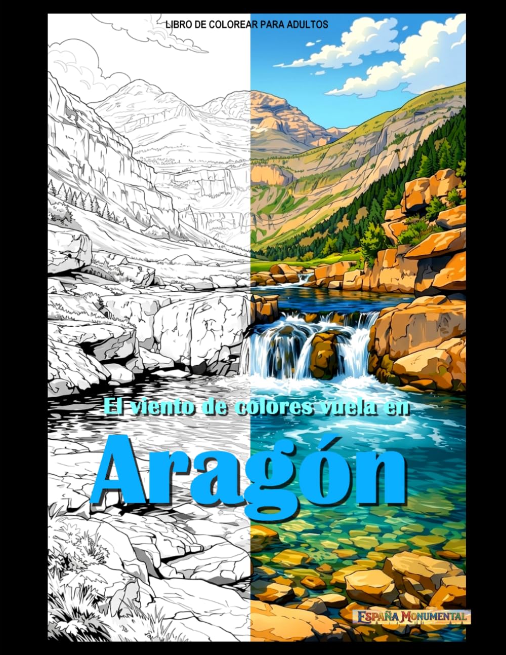 El viento de colores vuela en Aragón: Libro de colorear (España monumental)