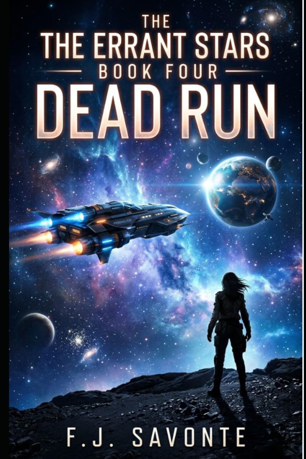 The Errant Stars : Book Four – Dead Run: A Character-Driven Space Opera About Found Family, Ethical Conflict,Moral Choices, and a Dangerous Mission to Save a Colony