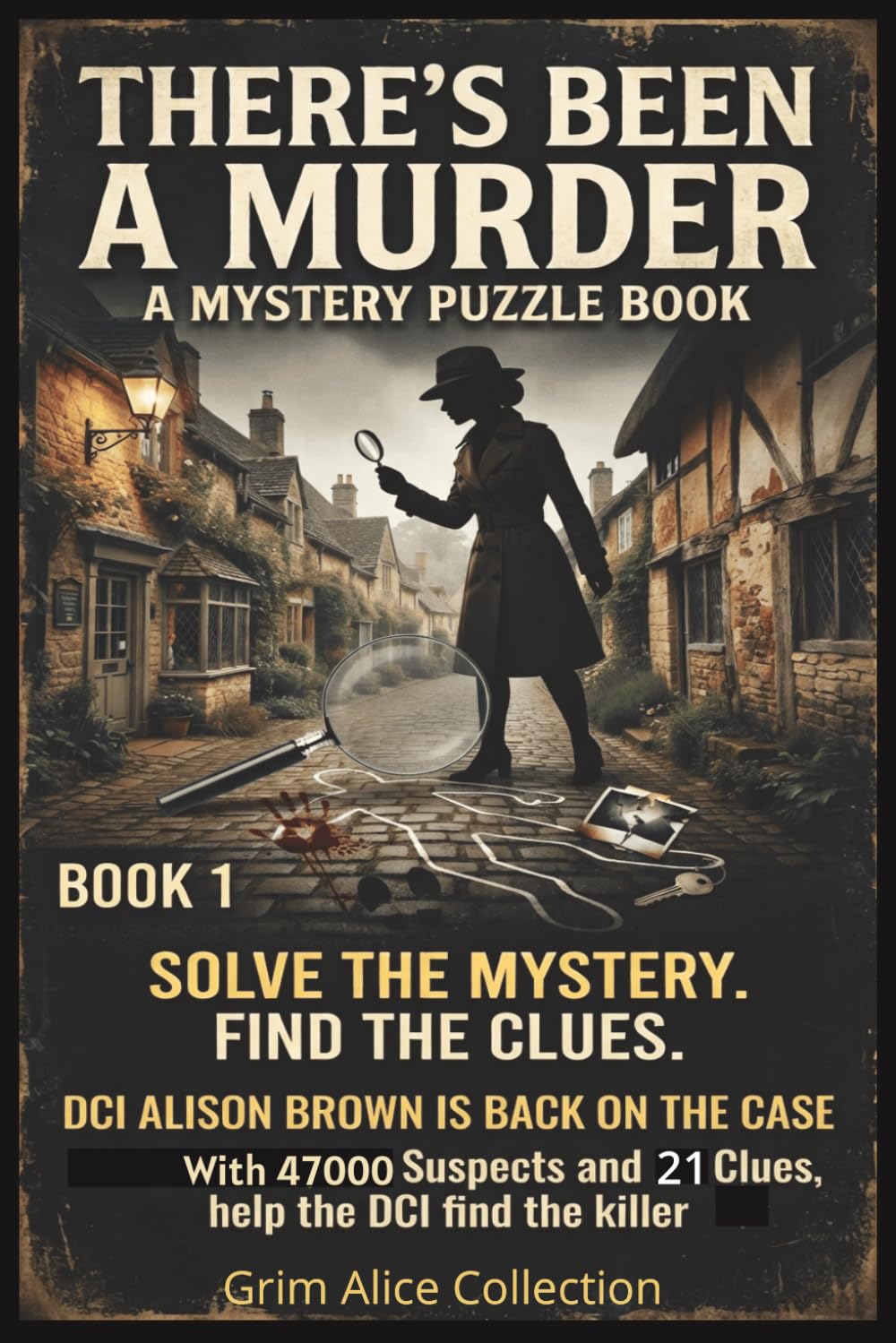 There's Been a Murder!: A Logic Suspect Murder Mystery Puzzle Featuring DCI Alison Brown, 47000 Suspects, 20 Clues and One Killer to Catch
