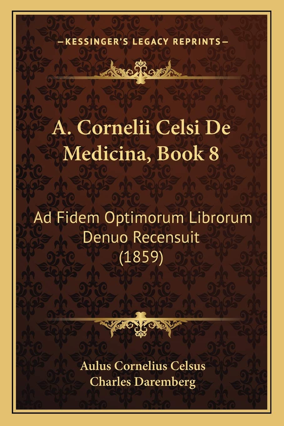 A. Cornelii Celsi De Medicina, Book 8: Ad Fidem Optimorum Librorum Denuo Recensuit (1859) (Latin Edition)