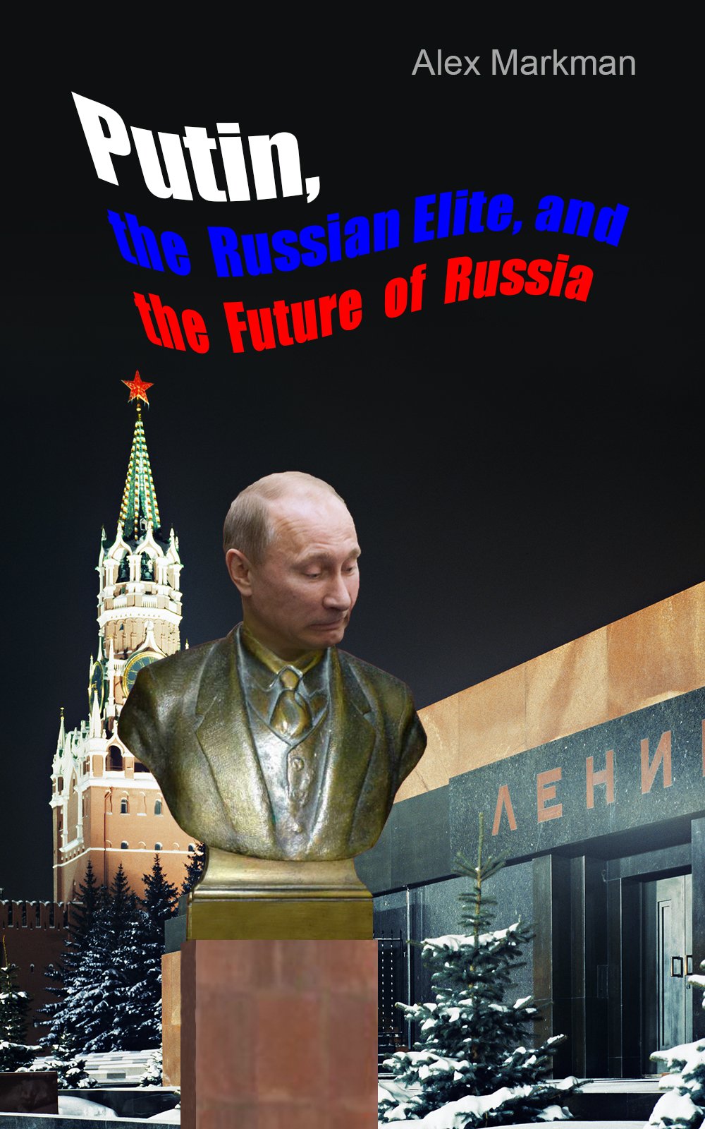 Putin, the Russian Elite, and the Future of Russia