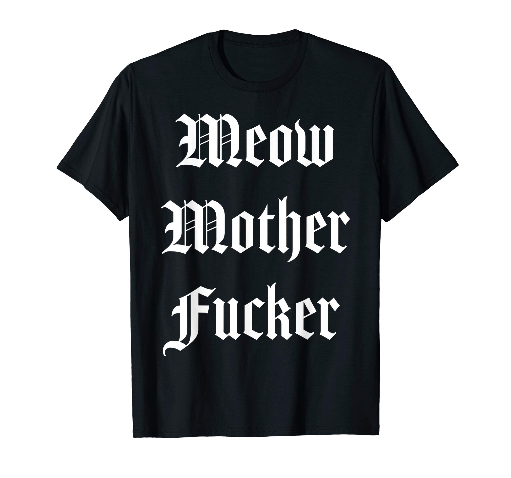 Amazon.com: Meow Mother Fucker T-Shirt