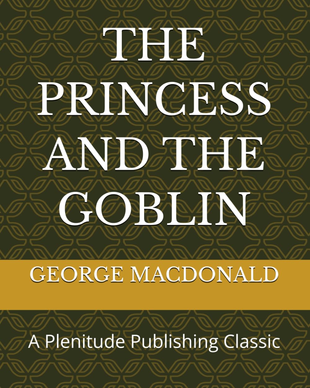 THE PRINCESS AND THE GOBLIN: A Plenitude Publishing Classic