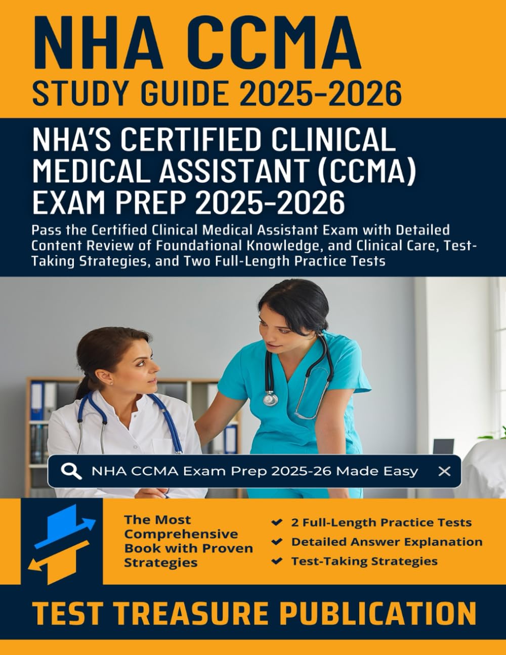 NHA CCMA Study Guide 2025–2026: Pass the Certified Clinical Medical Assistant Exam with Detailed Content Review of Foundational Knowledge, and ... and