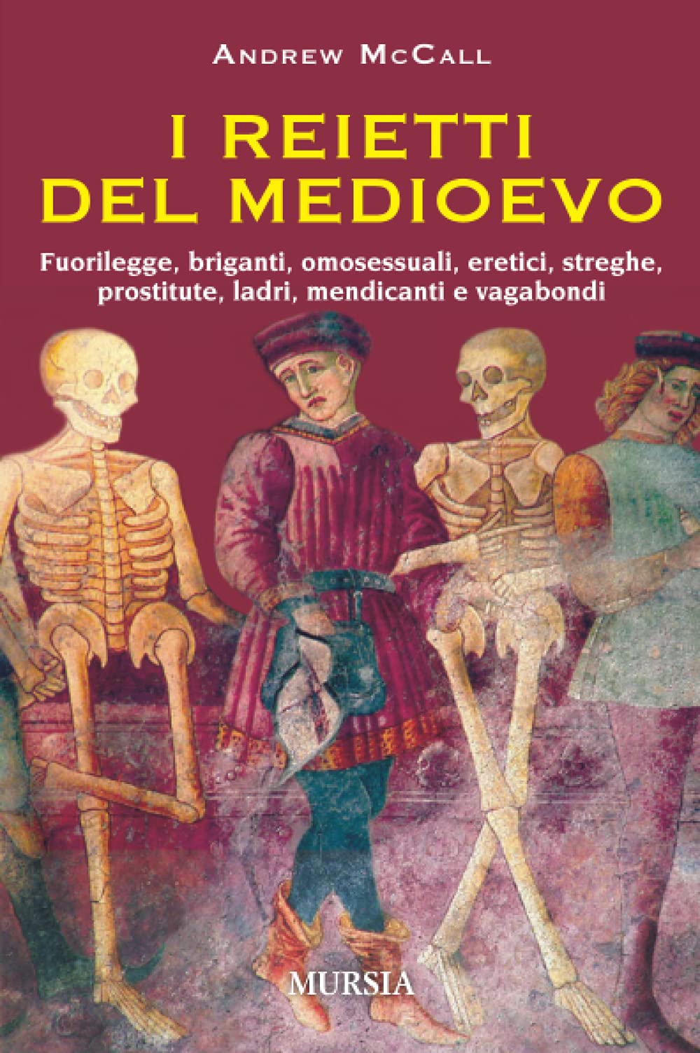 I reietti del Medioevo: Fuorilegge, briganti, omosessuali, eretici, streghe, prostitute, ladri, mendicanti e vagabondi (Storia, Biografie, Diari) (Italian Edition)