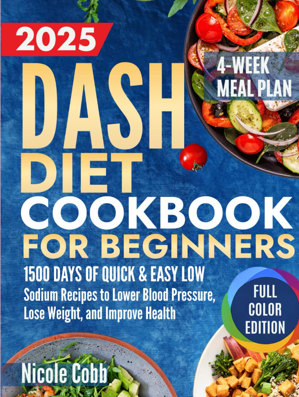 Dash Diet Cookbook for Beginners: 1500 Days of Quick & Easy Low-Sodium Recipes to Lower Blood Pressure, Lose Weight, and Improve Health with Full-Color Edition and 4-Week Meal Plan