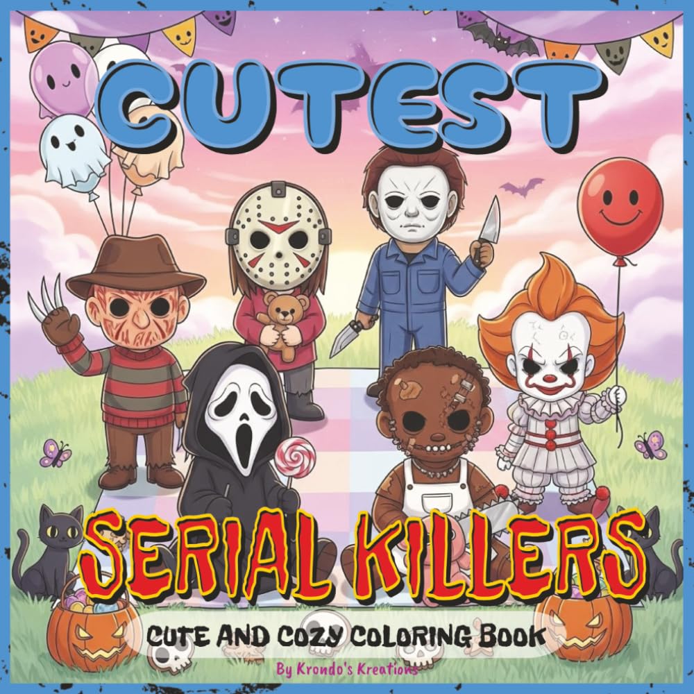 Cutest Serial Killers Coloring Book: A Funny and Creepy Horror-Themed Coloring Book Featuring Adorably Twisted Slashers – Perfect for Adults, Teens, ... Lovers (Cutest Monsters Coloring Book Series)