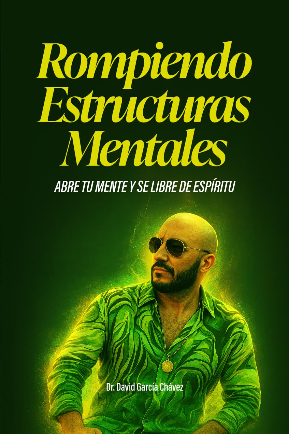 ROMPIENDO ESTRUCTURAS MENTALES: ABRE TU MENTE Y SE LIBRE DE ESPIRITU