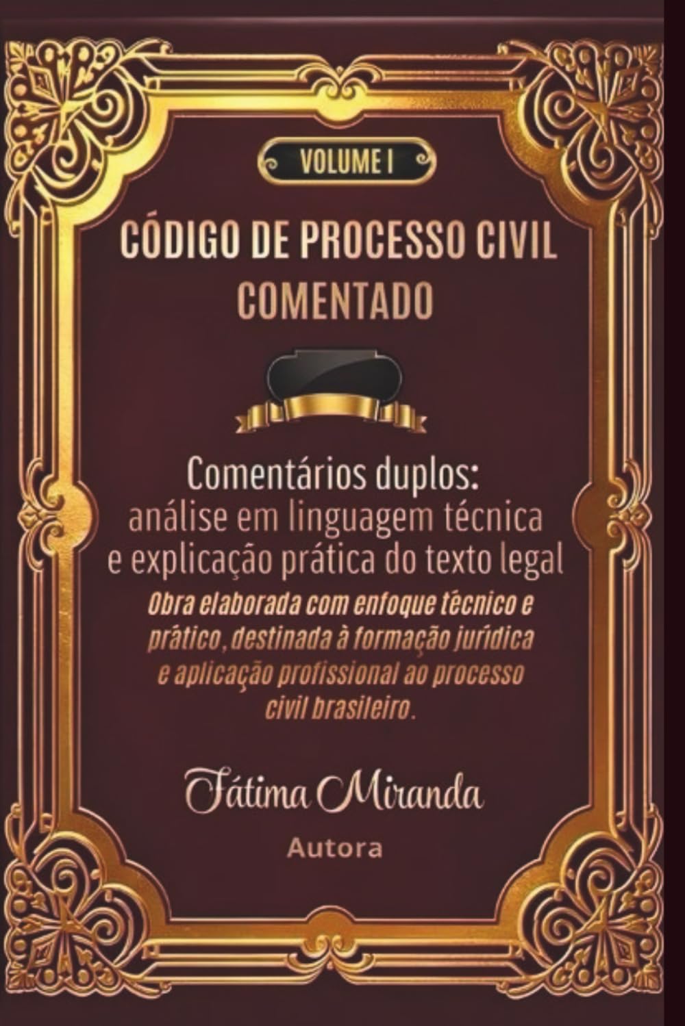 Código de Processo Civil Comentado - Volume 1: Comentários duplos: análise em linguagem técnica e explicação prática do texto legal