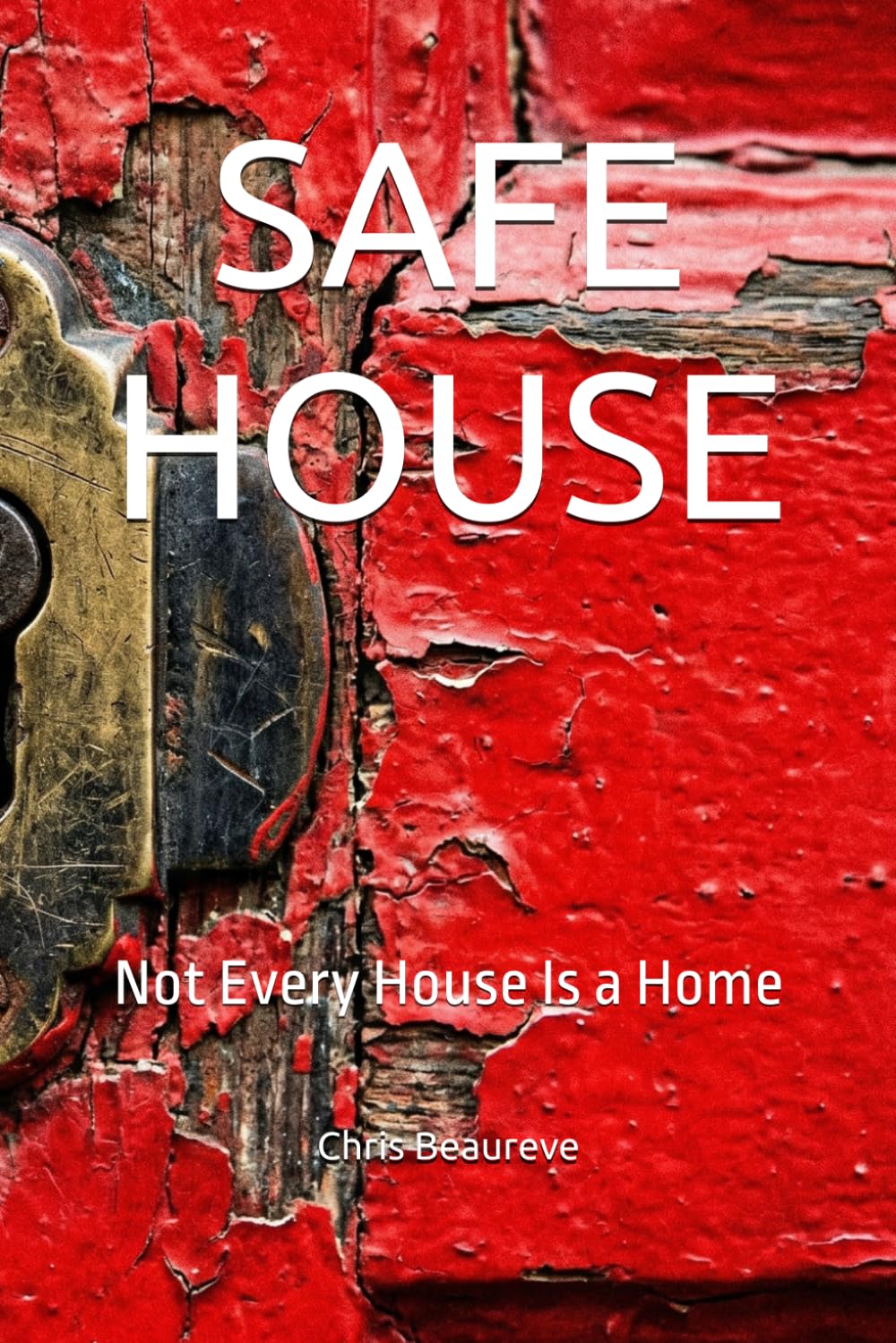 SAFE HOUSE: Not Every House Is a Home
