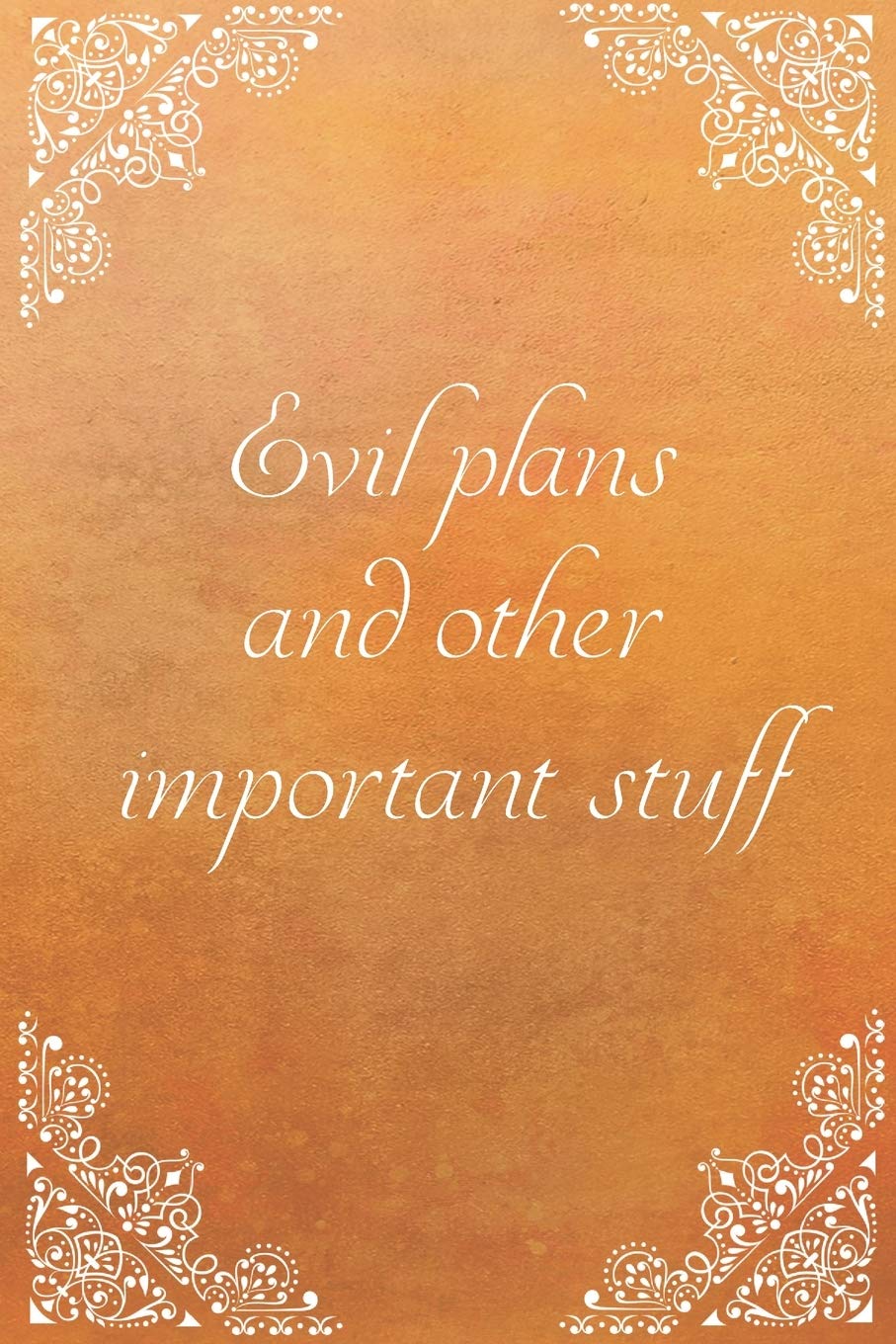 Evil Plans And Other Important Stuff: Coworker Notebook, Sarcastic Humor, Funny Gag Gift Work, Boss, Colleague, Employee, HR, Office Journal