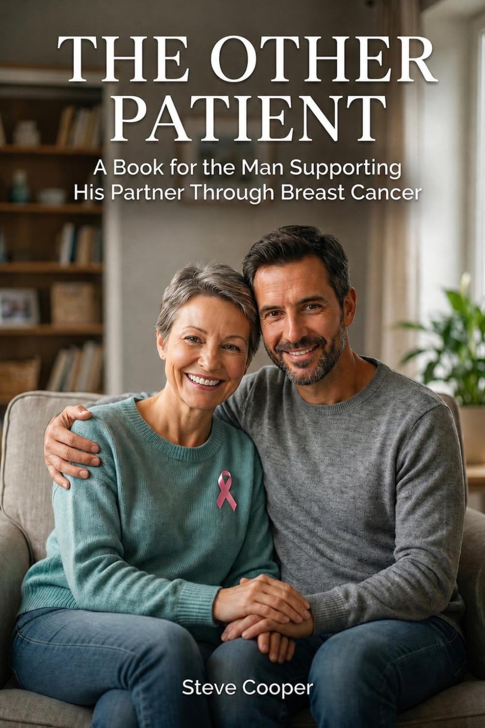 The Other Patient: A Man's Survival Guide to His Partner's Breast Cancer