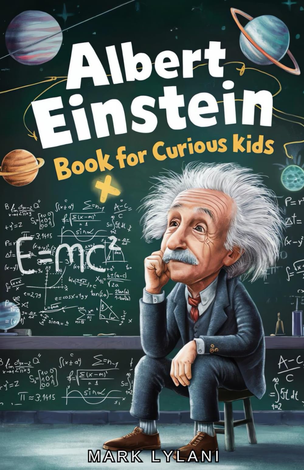Albert Einstein Book for Curious Kids: Explore the Life and Ideas of the Legendary Scientist (Great Minds for Curious Kids)