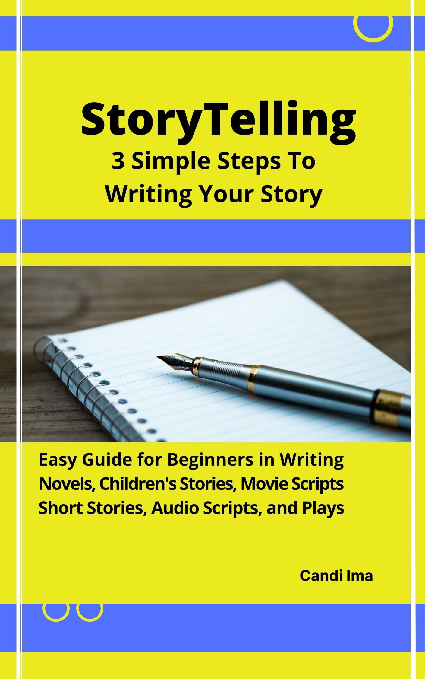 Buy StoryTelling: 3 Simple Steps To Writing Your Story: Easy Guide for ...