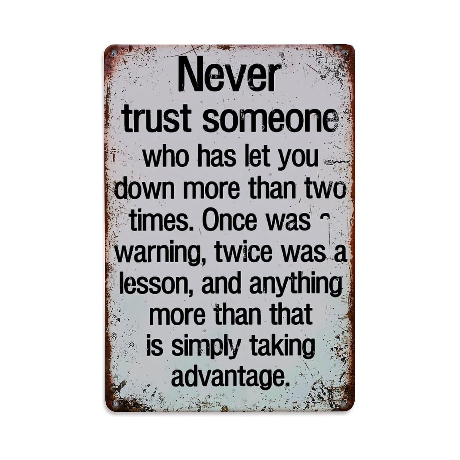 Jdfenggu Vintage Never Trust Someone Who Has Let You Down More Than Two Times Retro Metal Tin Sign, Decor Art Poster For Bar, Home, Man Cave, Kitchen, Laundry Room Gift 8X12inch