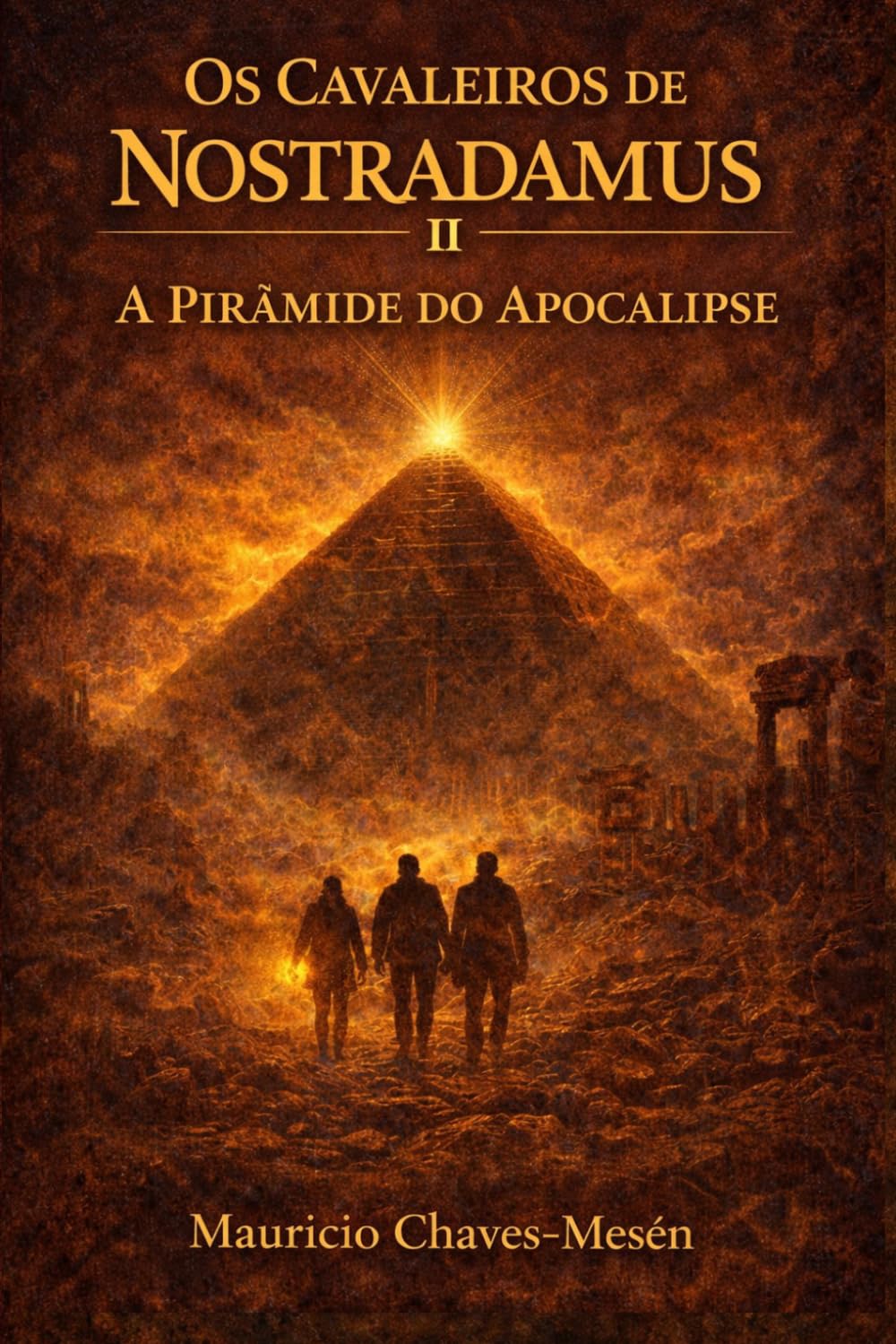 Os Cavaleiros de Nostradamus II : A Pirâmide do Apocalipse (A saga do conhecimento proibido)