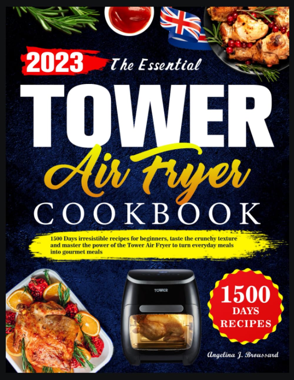 The Essential Tower Air Fryer Cookbook: 1500 Days irresistible recipes for beginners, taste the crunchy texture and master the power of the Tower Air Fryer to turn everyday meals into gourmet meals