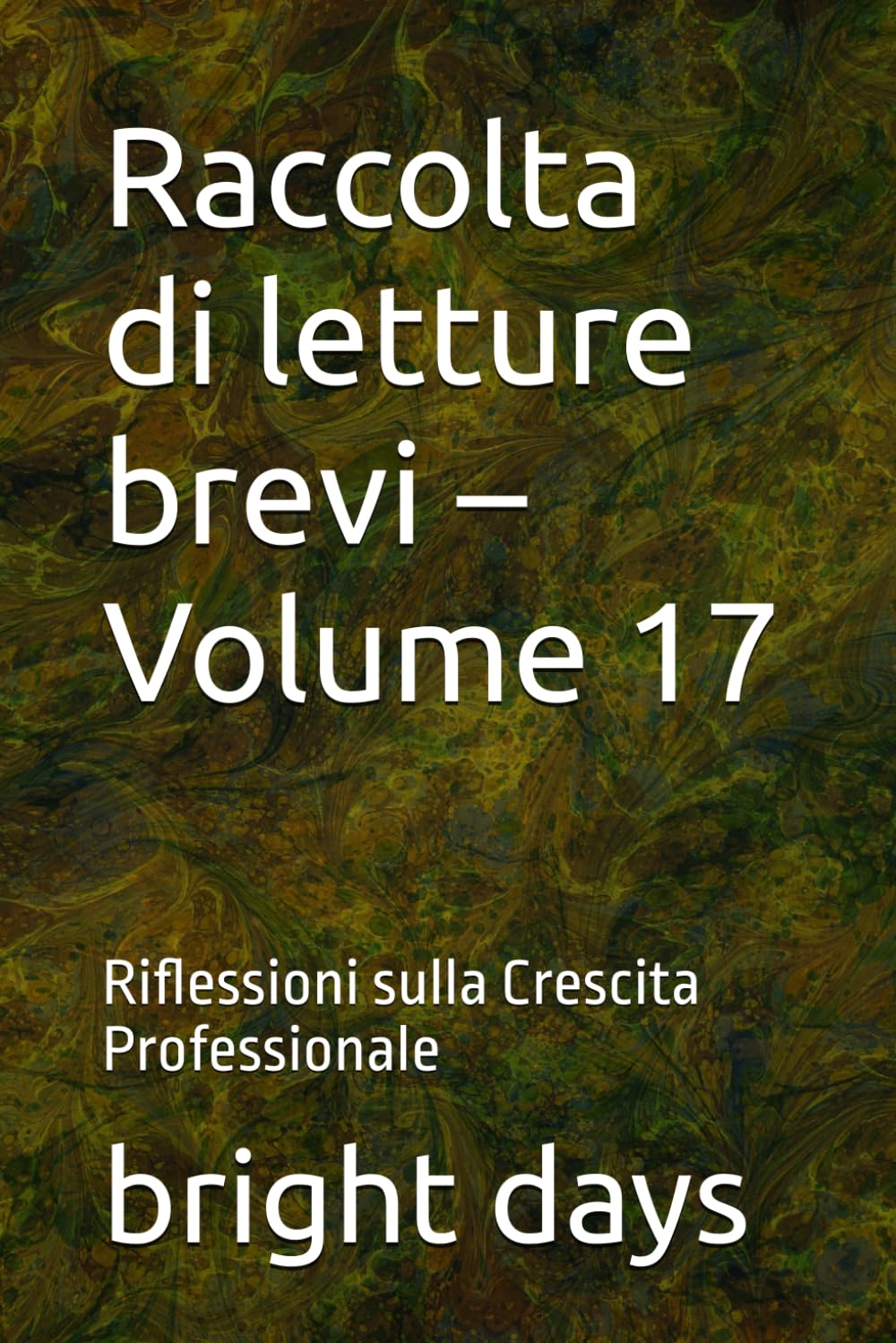 Raccolta di letture brevi – Volume 17: Riflessioni sulla Crescita Professionale