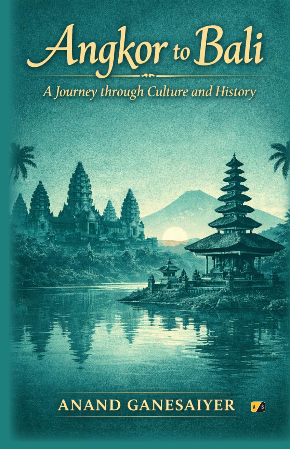 Angkor To Bali: A Journey Through Culture And History